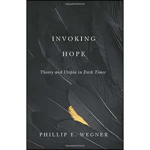 کتاب Invoking Hope اثر Phillip E. Wegner انتشارات Univ Of Minnesota Press