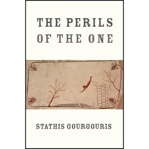 کتاب The Perils of the One اثر Stathis Gourgouris انتشارات Columbia University Press