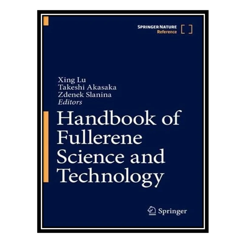 کتاب Handbook of Fullerene Science and Technology اثر جمعی از نویسندگان انتشارات مؤلفین طلایی