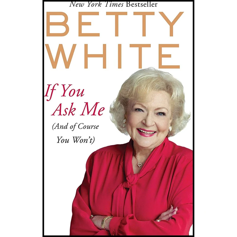 کتاب If You Ask Me: (And of Course You Wont) اثر Betty White انتشارات Berkley