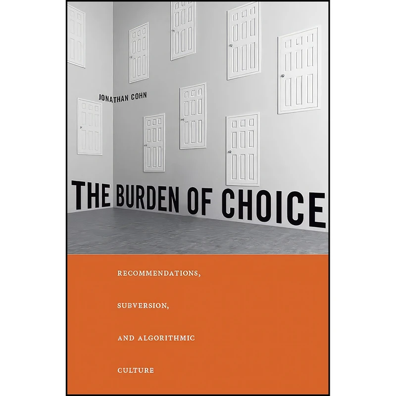 کتاب The Burden of Choice اثر Jonathan Cohn انتشارات Rutgers University Press