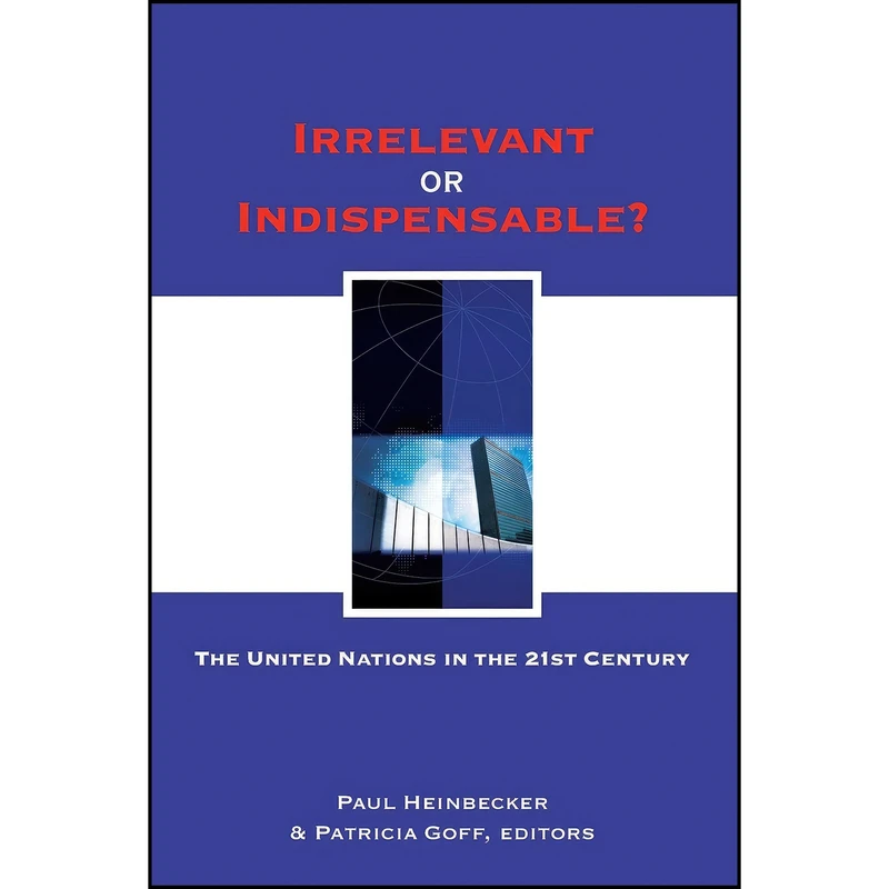 کتاب Irrelevant or Indispensable? اثر Paul Heinbecker and Patricia Goff انتشارات Wilfrid Laurier University Press