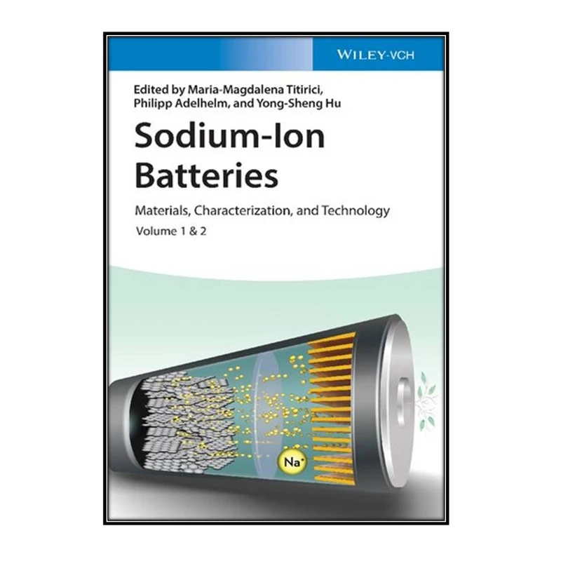  کتاب Sodium-Ion Batteries اثر  جمعي از نويسندگان انتشارات مؤلفين طلايي