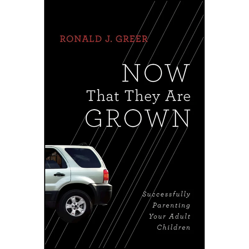 کتاب Now That They Are Grown اثر Ronald J. Greer انتشارات Abingdon Press