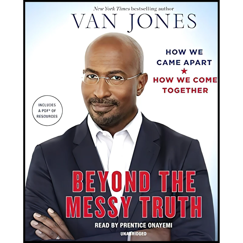 کتاب Beyond the Messy Truth اثر Van Jones and Prentice Onayemi انتشارات Books on Tape