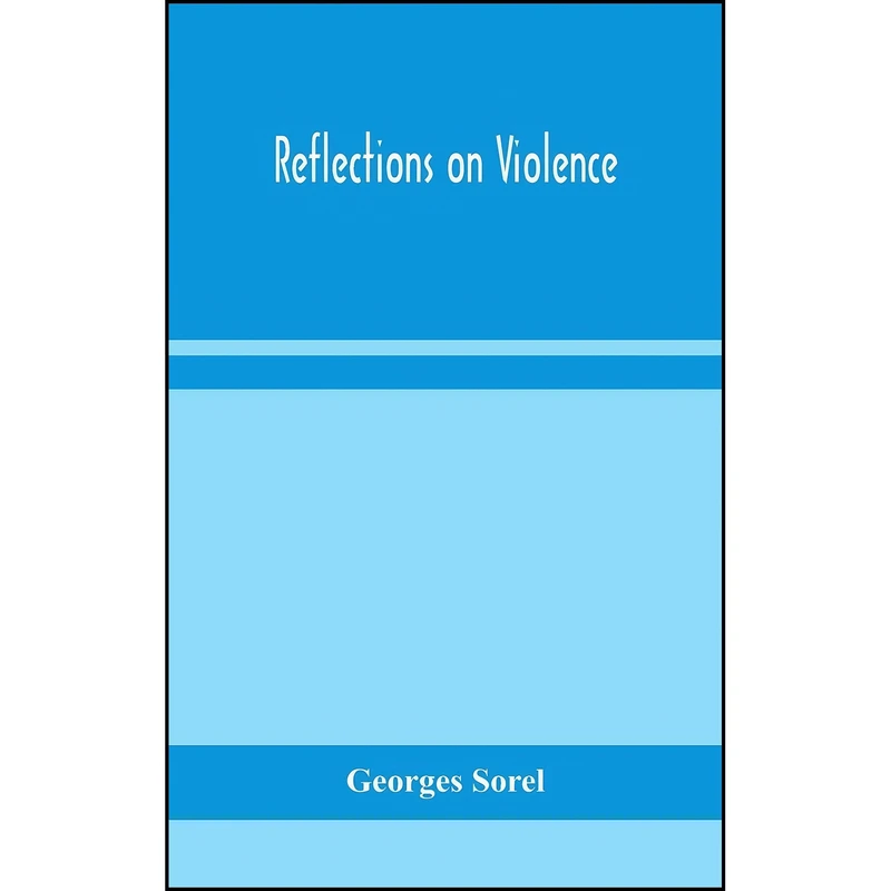 کتاب Reflections on violence اثر Georges Sorel انتشارات Alpha Edition