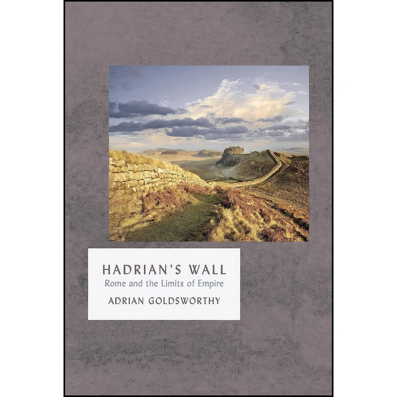 کتاب Hadrians Wall اثر Adrian Keith Goldsworthy انتشارات Head of Zeus Ltd