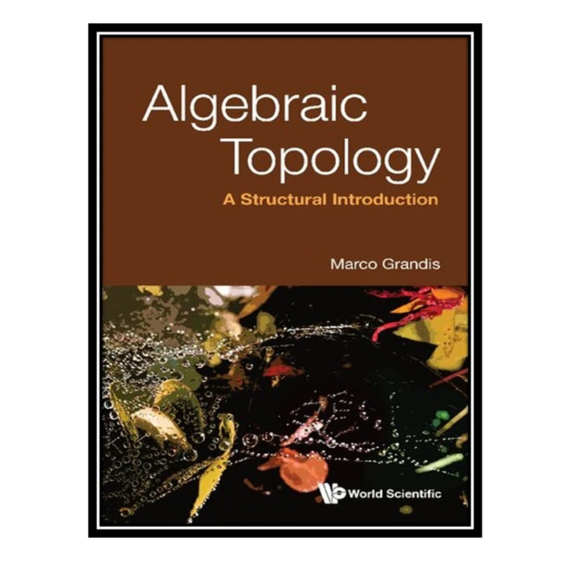 کتاب Algebraic Topology - A Structural Introduction اثر Marco Grandis انتشارات مؤلفین طلایی