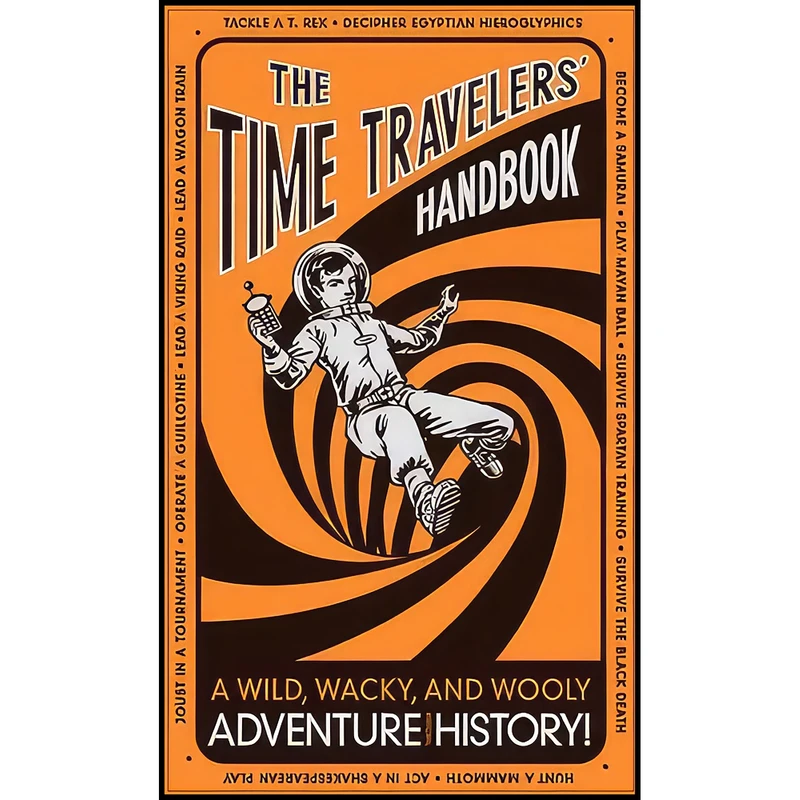 کتاب The Time Travelers Handbook اثر Lottie Stride and Dusan Pavlic انتشارات Feiwel & Friends