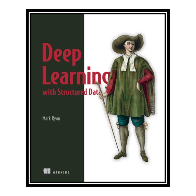 کتاب Deep Learning with Structured Data اثر Mark Ryan انتشارات مؤلفین طلایی