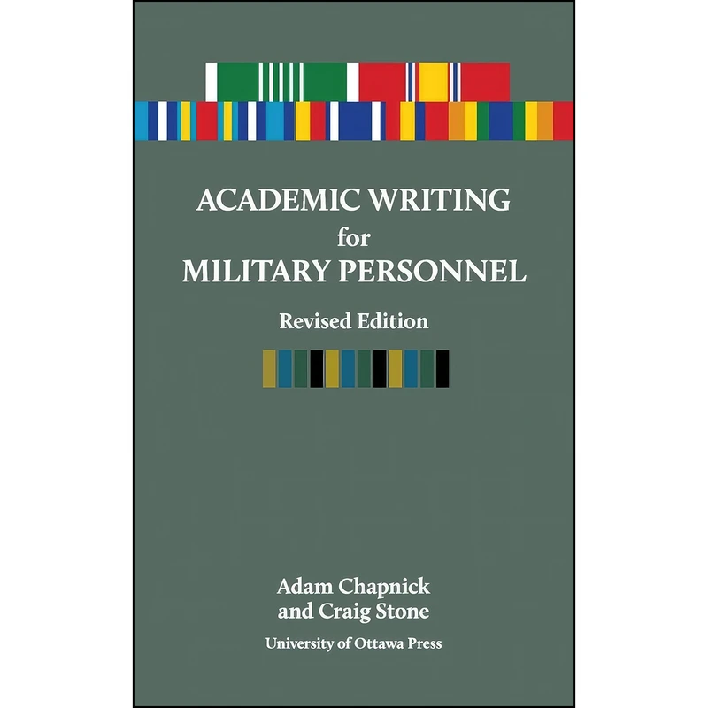 کتاب Academic Writing for Military Personnel اثر Adam Chapnick and Craig Stone انتشارات University of Ottawa Press