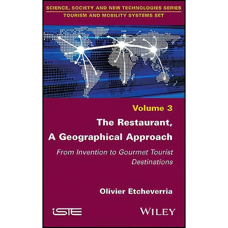 کتاب The Restaurant, A Geographical Approach اثر Olivier Etcheverria انتشارات Wiley-ISTE
