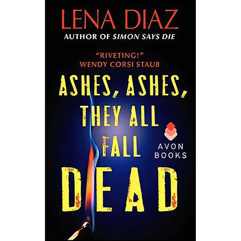 کتاب Ashes, Ashes, They All Fall Dead  اثر Lena Diaz انتشارات Avon Impulse