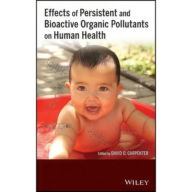 کتاب Effects of Persistent and Bioactive Organic Pollutants on Human Health اثر David O. Carpenter انتشارات Wiley