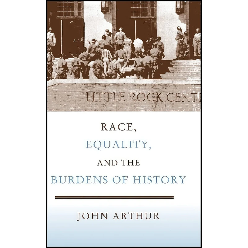 کتاب Race, Equality, and the Burdens of History اثر John Arthur انتشارات Cambridge University Press