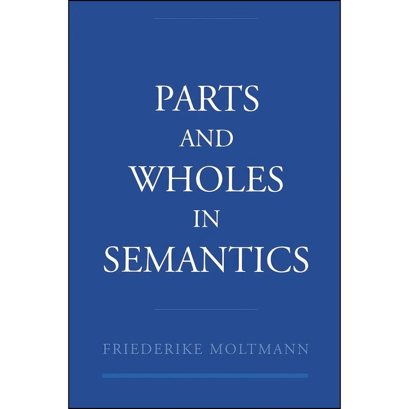 کتاب Parts and Wholes in Semantics اثر Friederike Moltmann انتشارات Oxford University Press