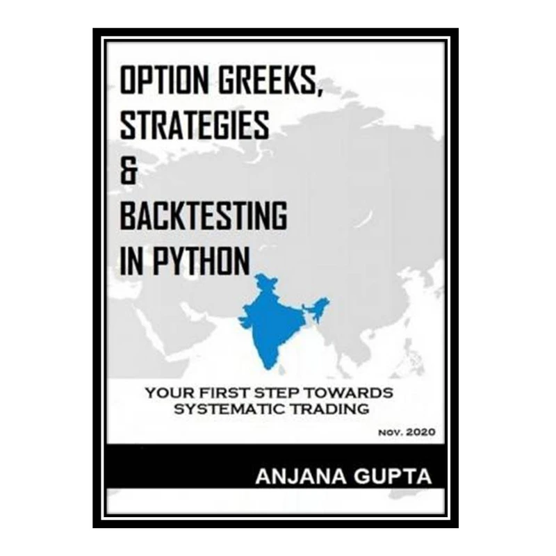 کتاب Option Greeks, Strategies & Backtesting in Python: Your first step towards systematic trading اثر Anjana Gupta انتشارات مؤلفین طلایی