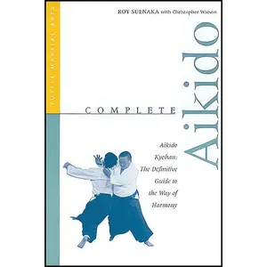 کتاب Complete Aikido اثر Roy Suenaka and Christopher Watson انتشارات Tuttle Publishing