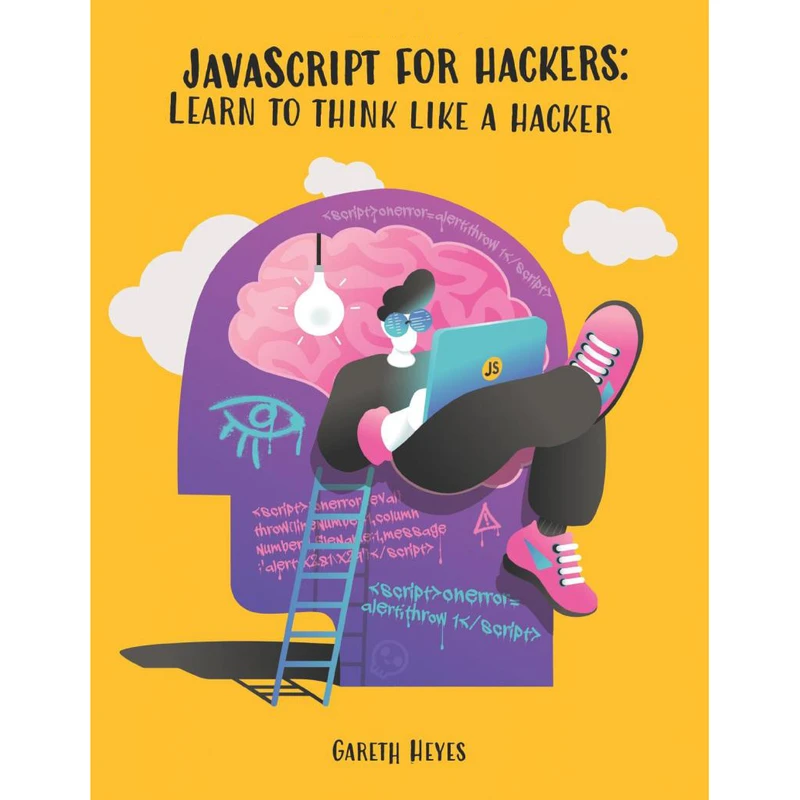 کتاب JavaScript for hackers: Learn to think like a hacker اثر Gareth Heyes انتشارات Independently 