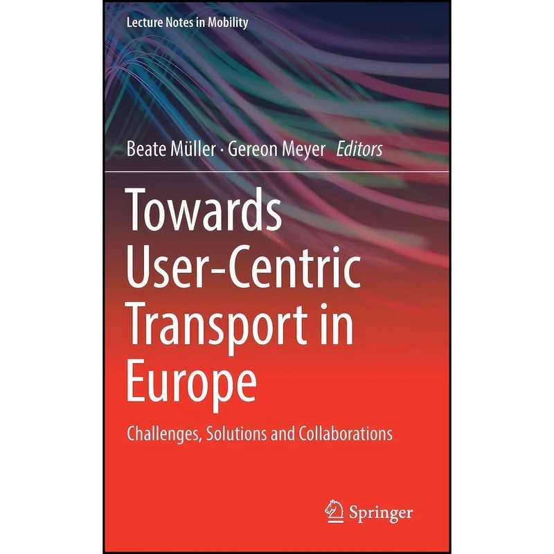 کتاب Towards User-Centric Transport in Europe اثر Beate Müller and Gereon Meyer انتشارات Springer