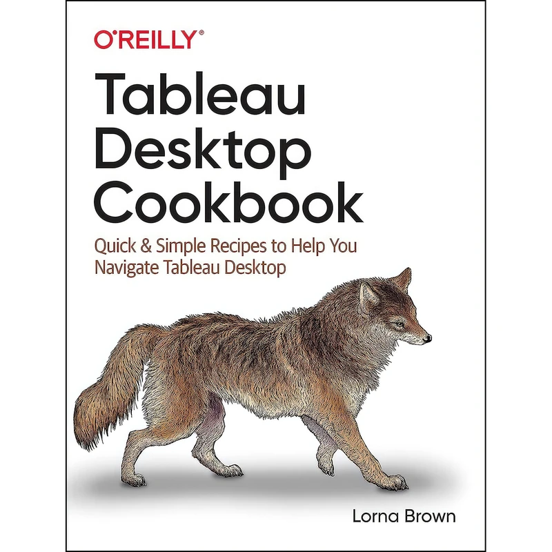 کتاب Tableau Desktop Cookbook اثر Lorna Brown انتشارات OReilly Media