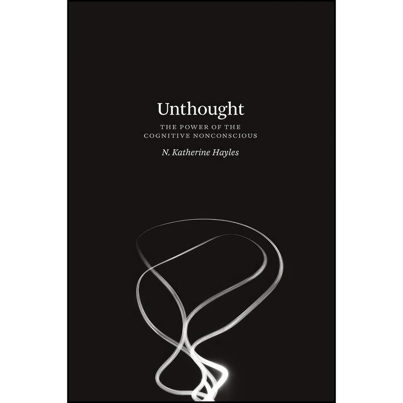 کتاب Unthought اثر N. Katherine Hayles انتشارات University of Chicago Press