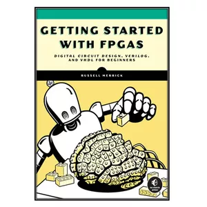  کتاب Getting Started with FPGAs اثر Russell Merrick انتشارات مؤلفين طلايي