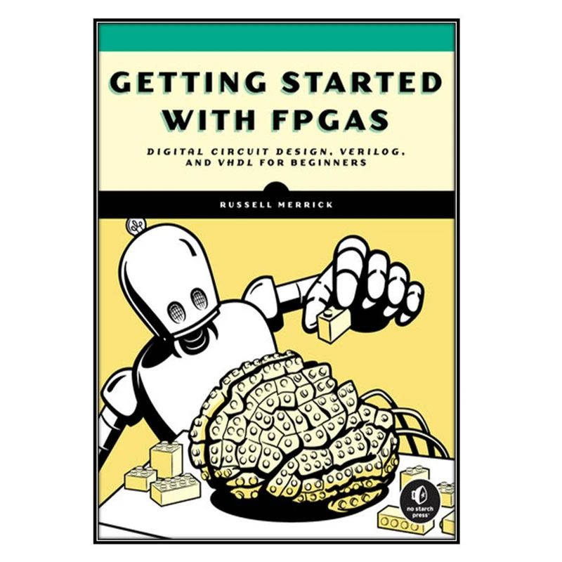 کتاب Getting Started with FPGAs اثر Russell Merrick انتشارات مؤلفين طلايي