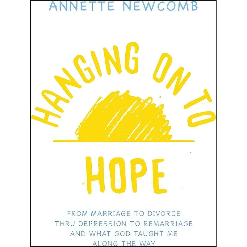 کتاب Hanging on to Hope اثر Annette Newcomb انتشارات WestBowPress