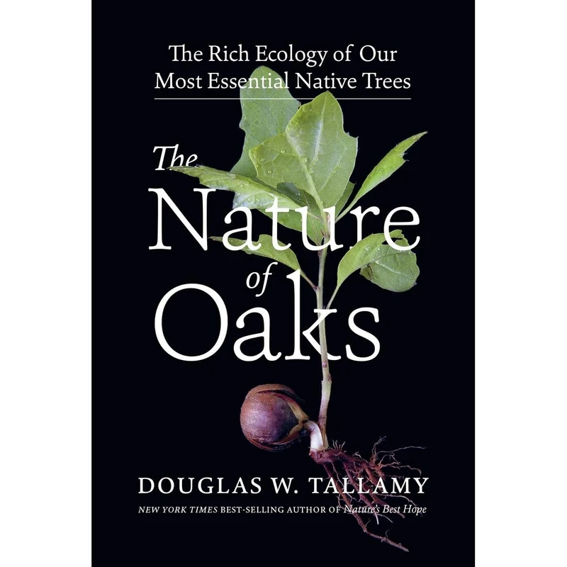 کتاب The Nature of Oaks اثر Douglas W. Tallamy انتشارات Timber Press