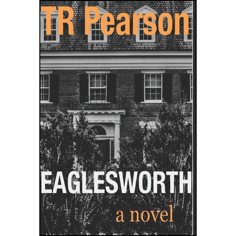 کتاب Eaglesworth اثر T. R. Pearson انتشارات تازه ها