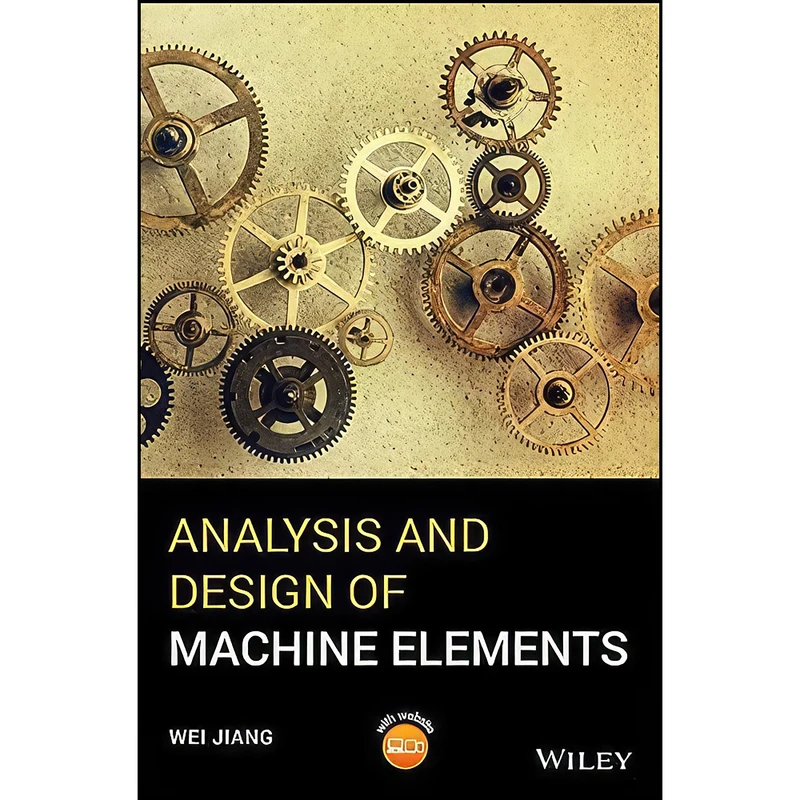 کتاب Analysis and Design of Machine Elements اثر Wei Jiang انتشارات Wiley