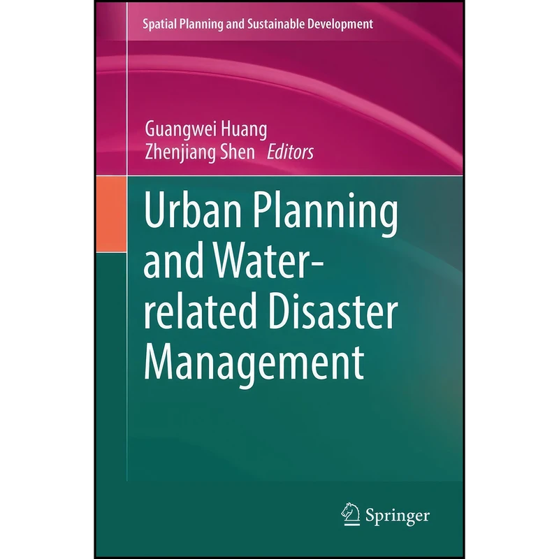 کتاب Urban Planning and Water-related Disaster Management  اثر Guangwei Huang and Zhenjiang Shen انتشارات Springer