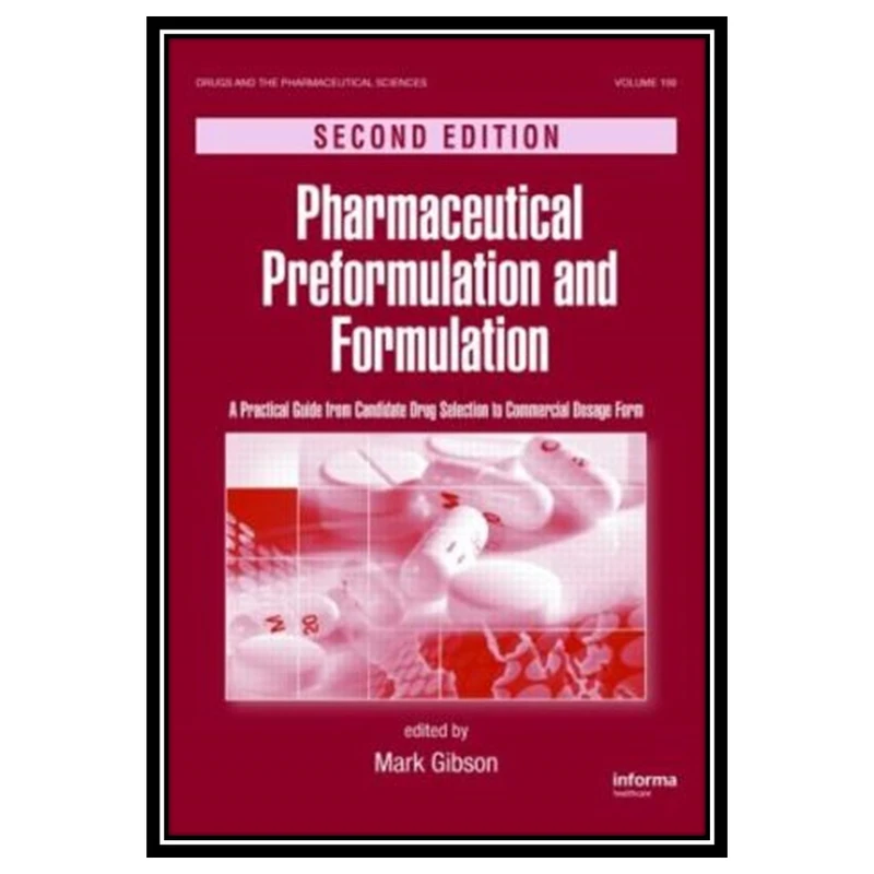 کتاب Pharmaceutical Preformulation and Formulation: A Practical Guide from Candidate Drug Selection to Commercial Dosage Form, Second Edition اثر Mark Gibson انتشارات مؤلفین طلایی