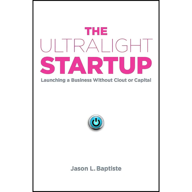 کتاب The Ultralight Startup اثر Jason L. Baptiste انتشارات Portfolio