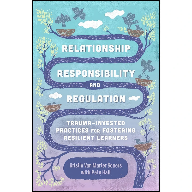 کتاب Relationship, Responsibility, and Regulation اثر Kristin Van Marter Souers and Pete Hall انتشارات ASCD