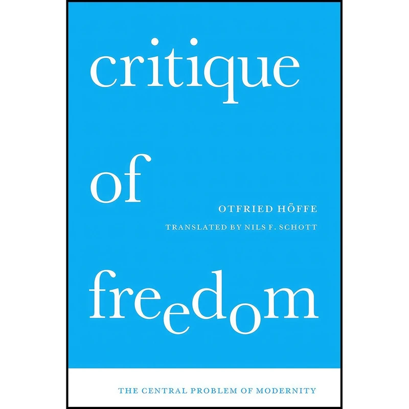 کتاب Critique of Freedom اثر Otfried Hoffe and Nils F. Schott انتشارات University of Chicago Press