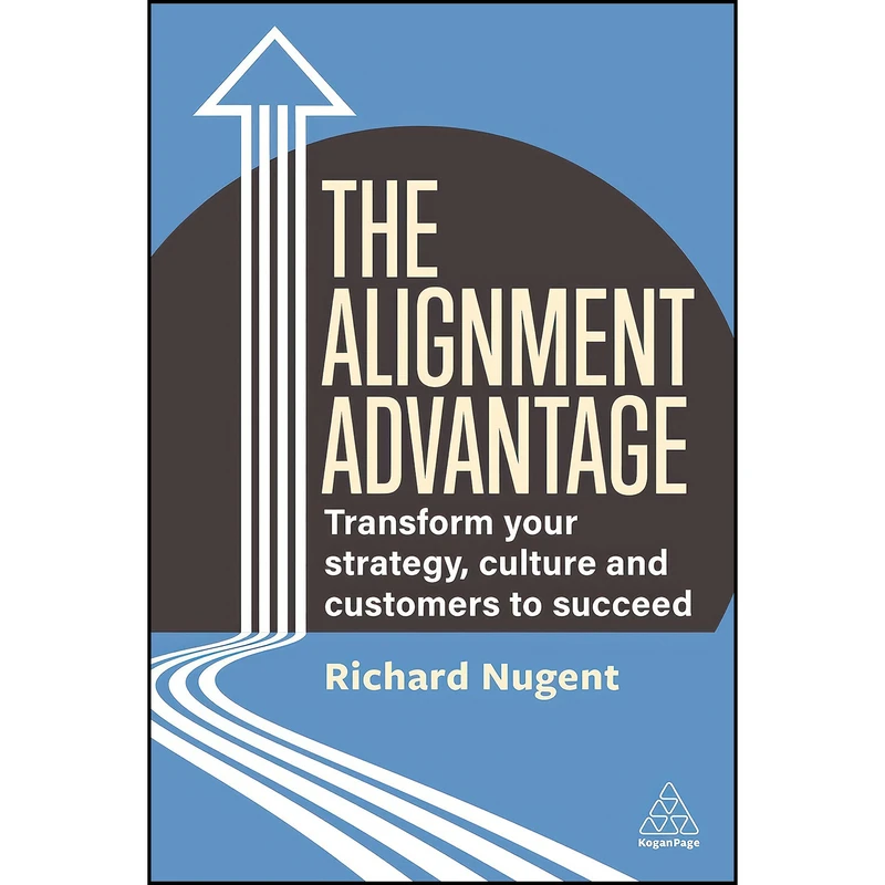 کتاب The Alignment Advantage اثر Richard Nugent انتشارات Kogan Page