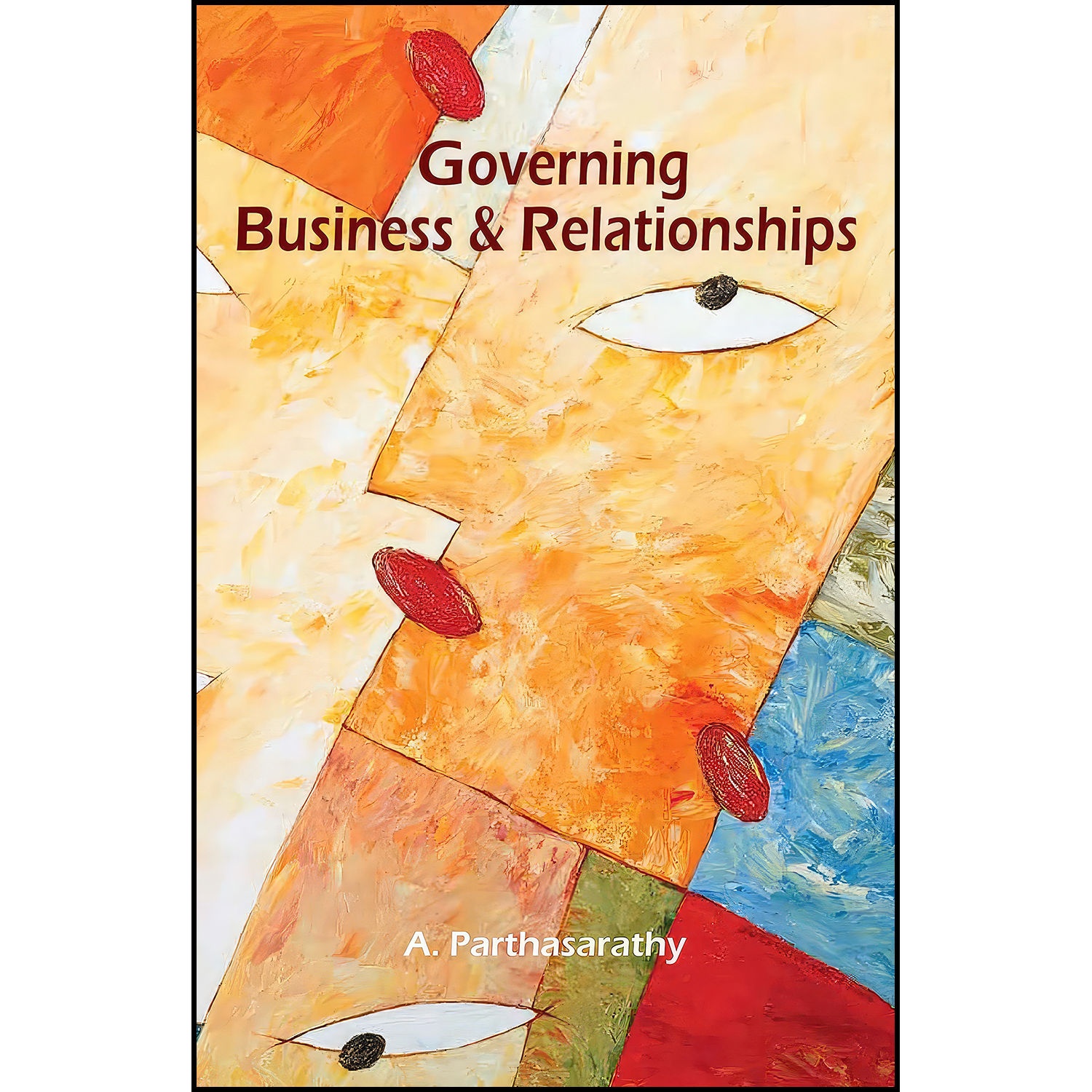 کتاب Governing Business and Relationships اثر A. Parthasarathy انتشارات A. Parthasarathy