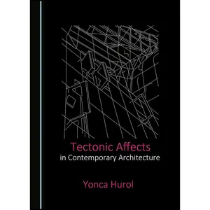 کتاب Tectonic Affects in Contemporary Architecture اثر Yonca Hurol انتشارات Cambridge Scholars Publishing
