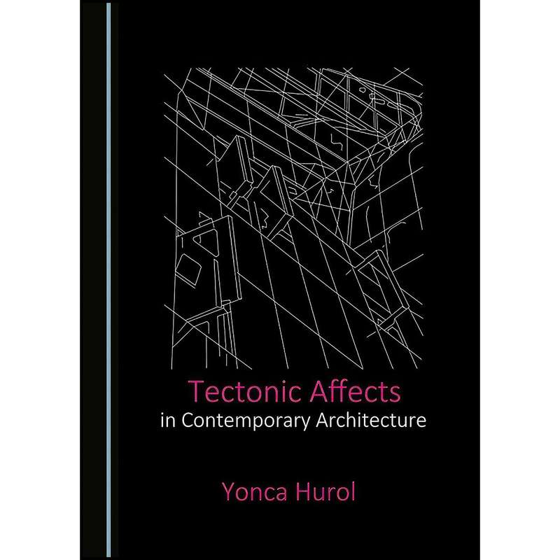 کتاب Tectonic Affects in Contemporary Architecture اثر Yonca Hurol انتشارات Cambridge Scholars Publishing
