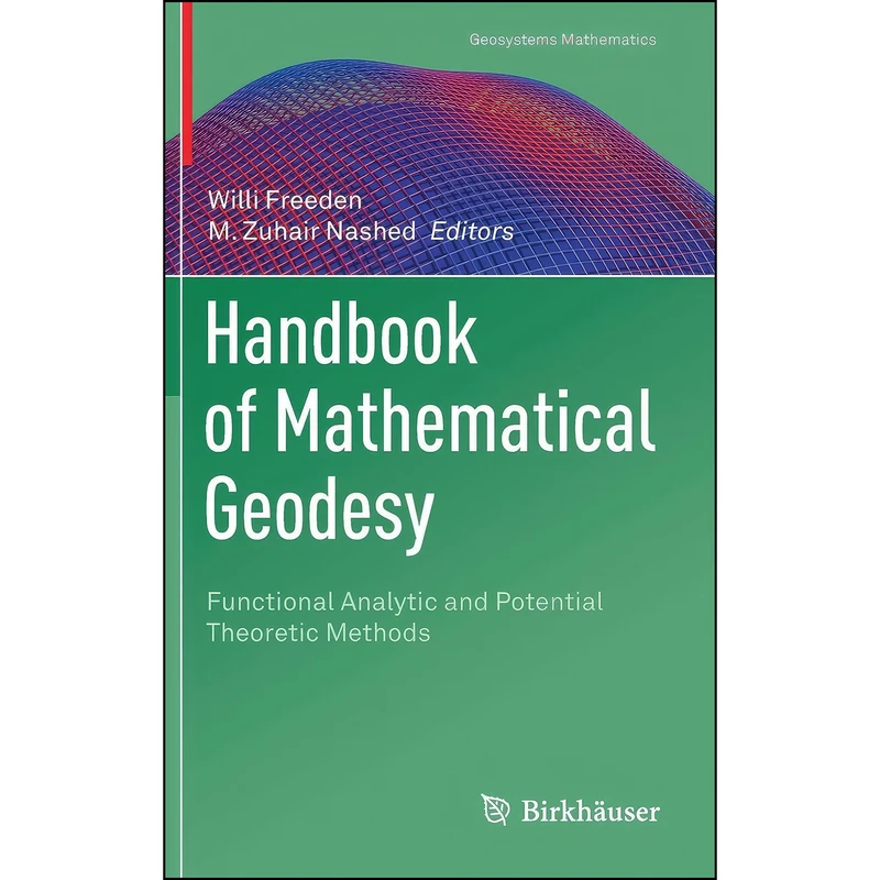 کتاب Handbook of Mathematical Geodesy اثر Willi Freeden and M. Zuhair Nashed انتشارات Birkhauser