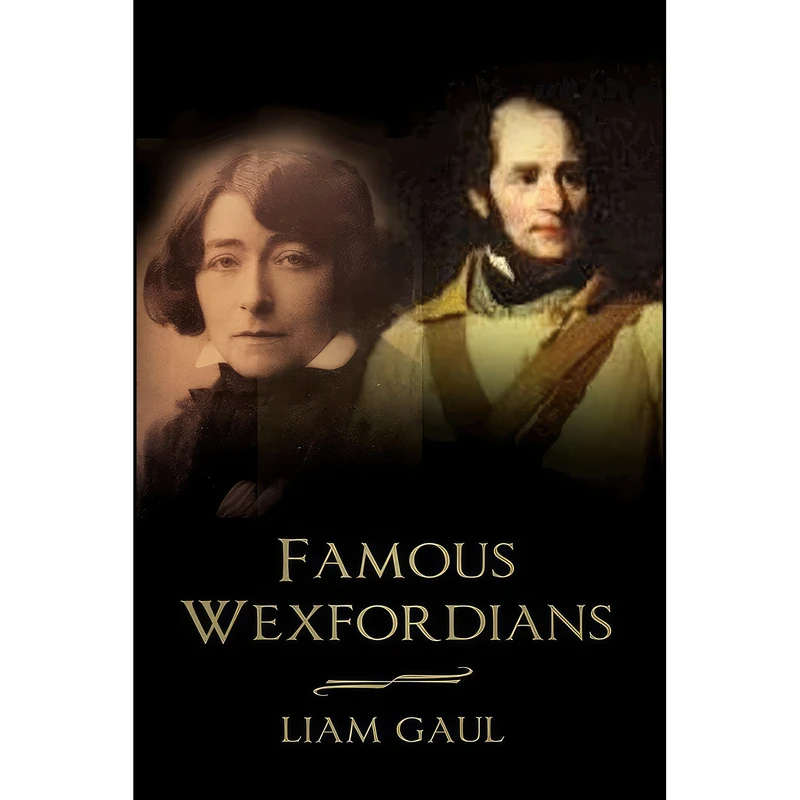 کتاب Famous Wexfordians اثر Liam Gaul انتشارات THP Ireland