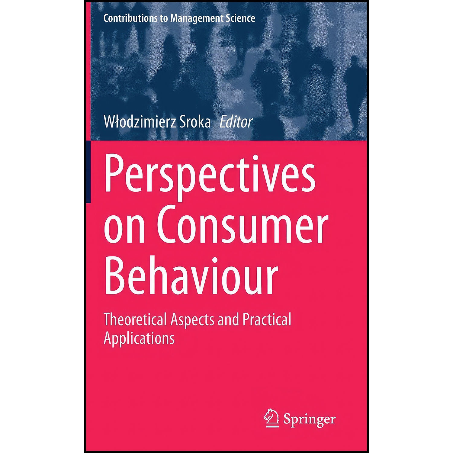 کتاب Perspectives on Consumer Behaviour اثر Wiodzimierz Sroka انتشارات Springer