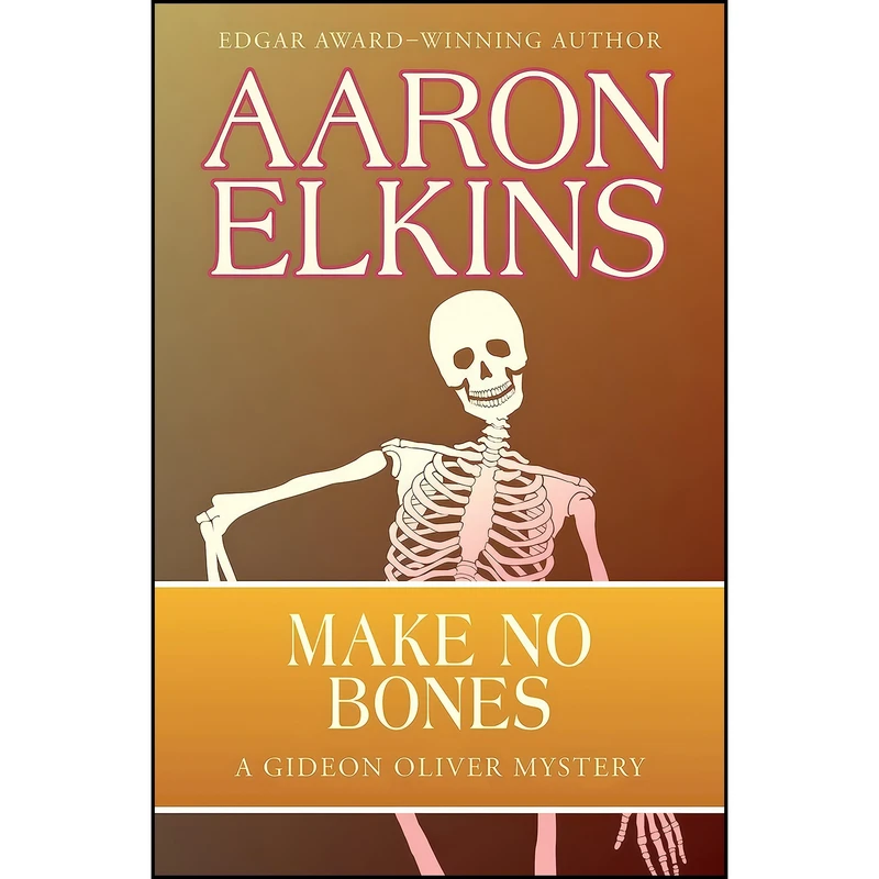 کتاب Make No Bones  اثر Aaron Elkins انتشارات Open Road Media Mystery & Thriller