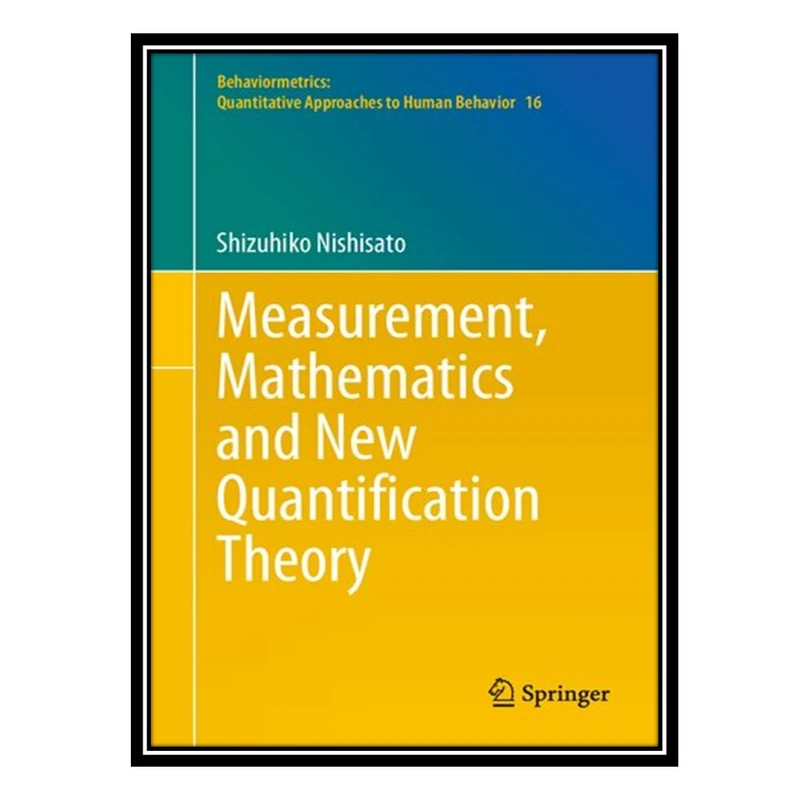 کتاب Measurement, Mathematics and New Quantification Theory اثر Shizuhiko Nishisato انتشارات مؤلفین طلایی