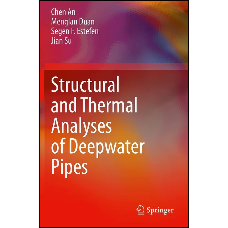 کتاب Structural and Thermal Analyses of Deepwater Pipes اثر جمعي از نويسندگان انتشارات تازه ها