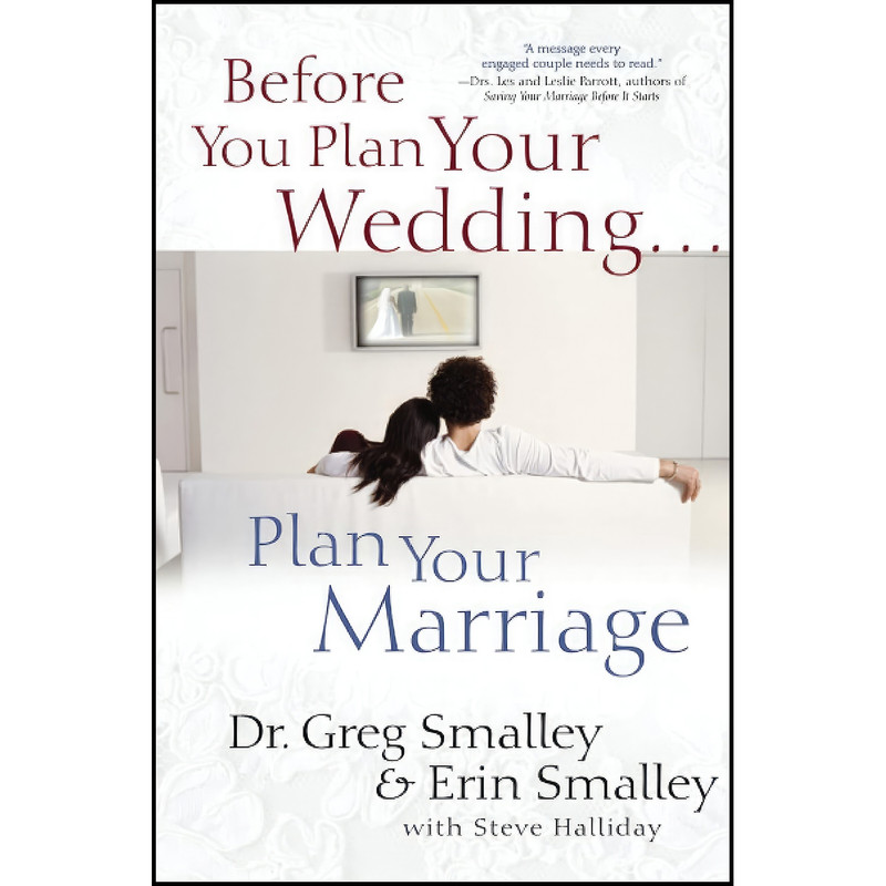 کتاب Before You Plan Your Wedding . . . Plan Your Marriage اثر Greg Smalley انتشارات تازه ها