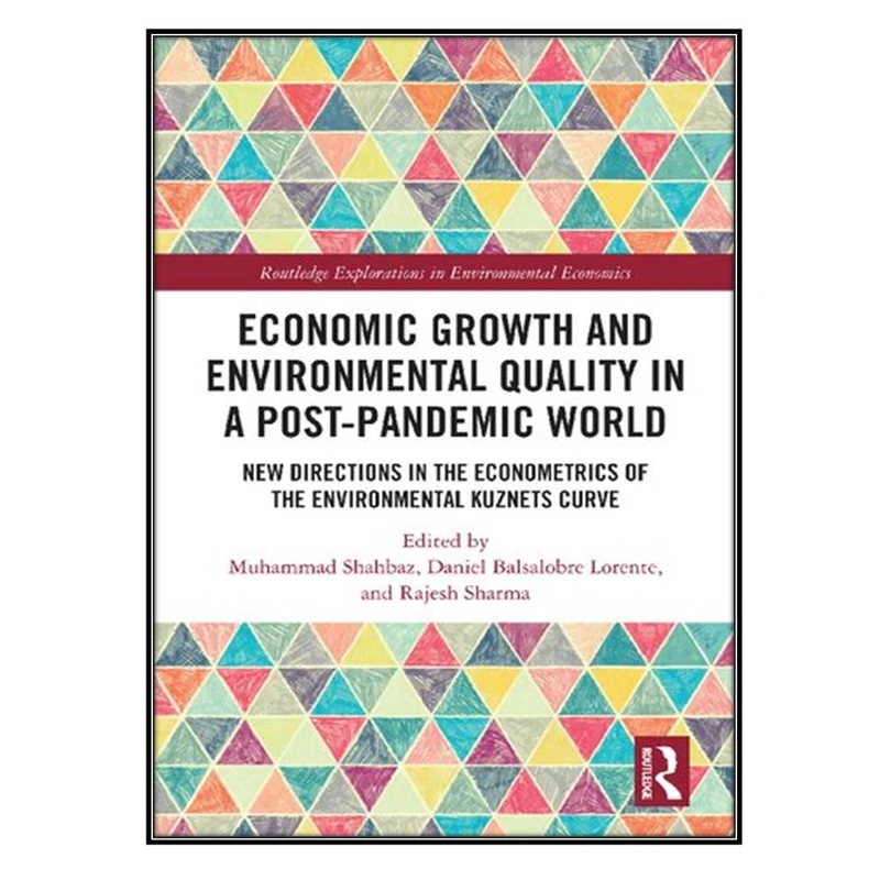  کتاب Economic Growth and Environmental Quality in a Post-Pandemic World اثر  جمعي از نويسندگان انتشارات مؤلفين طلايي