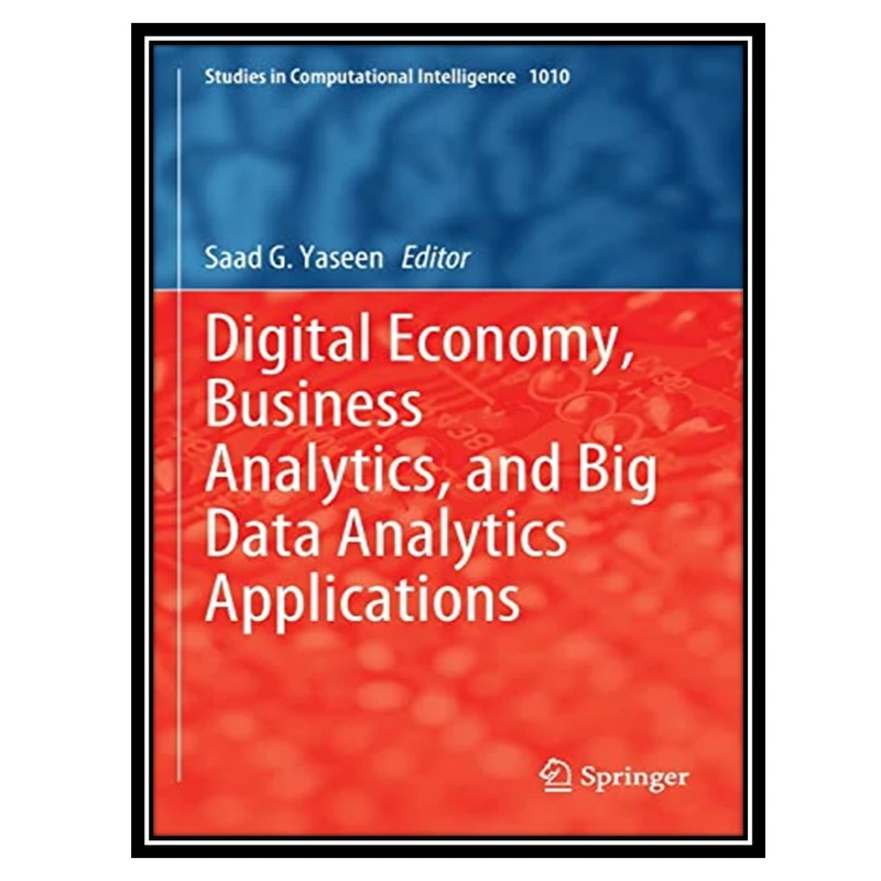 کتاب Digital Economy, Business Analytics, and Big Data Analytics Applications اثر Saad G. Yaseen انتشارات مؤلفین طلایی